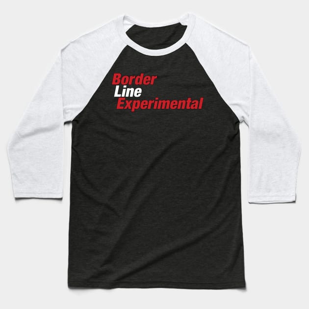 Borderline Experimental Baseball T-Shirt by winstongambro